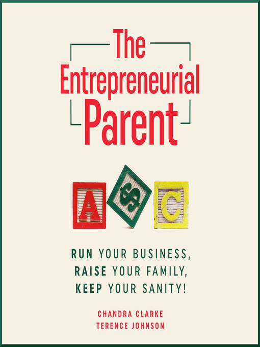 Title details for The Entrepreneurial Parent by Chandra Clarke - Available